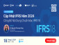 Hội thảo: Cập Nhật IFRS Năm 2024 – Công Bố Nội Dung Chuẩn Mực IFRS 18