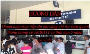 Hướng dẫn thanh toán trực tiếp chi phí cùng chi trả vượt quá 6 tháng lương cơ sở (BHYT có thời hạn 5 năm) có ví dụ– BHXH TP.HCM