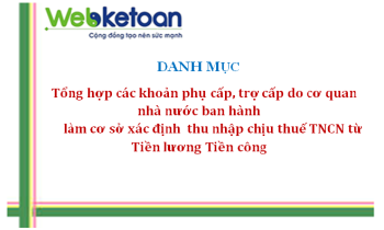 Danh mục tổng hợp các khoản phụ cấp, trợ cấp do cơ quan nhà nước ban hành làm cơ sở xác định thu nhập chịu thuế TNCN từ tiền lương, tiền công