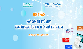 Hội thảo “Hoá đơn điện tử VNPT và giải pháp tích hợp trên phần mềm FAST” tại Hà Nội