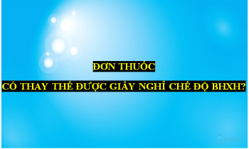 Đơn thuốc có thay thế được giấy nghỉ chế độ bảo hiểm?