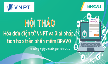 Hội thảo “Hóa đơn điện tử VNPT và giải pháp tích hợp trên phần mềm BRAVO” tại Đà Nẵng
