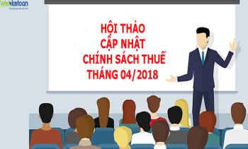 Hội thảo cập nhật chính sách Thuế Tháng 04/2018