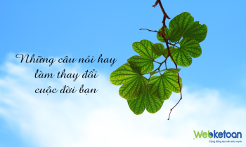 Những câu nói hay làm thay đổi cuộc đời bạn