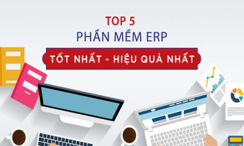 Top 5 phần mềm ERP phổ biến nhất hiện nay