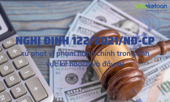 Nghị định 122/2021/NĐ-CP thay thế Nghị định 50/2016/NĐ-CP xử phạt vi phạm hành chính trong lĩnh vực kế hoạch & đầu tư