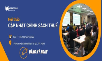 Hội thảo cập nhật chính sách thuế tháng 4/2022