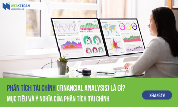 Phân tích tài chính (Financial analysis) là gì? Mục tiêu và ý nghĩa của phân tích tài chính