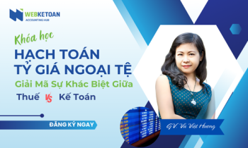 Hướng Dẫn Hạch Toán Tỷ Giá Ngoại Tệ – Giải Mã Sự Khác Biệt Giữa Thuế & Kế Toán