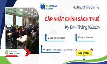 Hội thảo Cập Nhật Chính Sách Thuế tháng 10/2024 – Kỳ 134