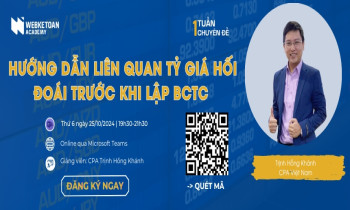 Miễn phí Mỗi tuần một chuyên đề số #26: Hướng dẫn liên quan tỷ giá hối đoái trước khi lập Báo cáo tài chính.