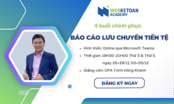 Khai giảng khóa học: 4 buổi chinh phục Báo cáo lưu chuyển tiền tệ cùng CPA Trịnh Hồng Khánh