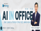 KHAI GIẢNG KHÓA HỌC: AI IN OFFICE – ỨNG DỤNG AI TRONG CÔNG VIỆC HÀNG NGÀY