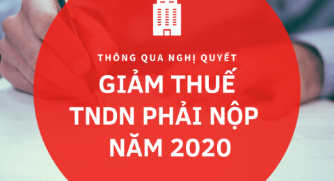 Thông qua nghị quyết giảm thuế TNDN phải nộp 2020
