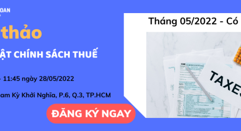 Hội thảo cập nhật chính sách thuế tháng 5/2022