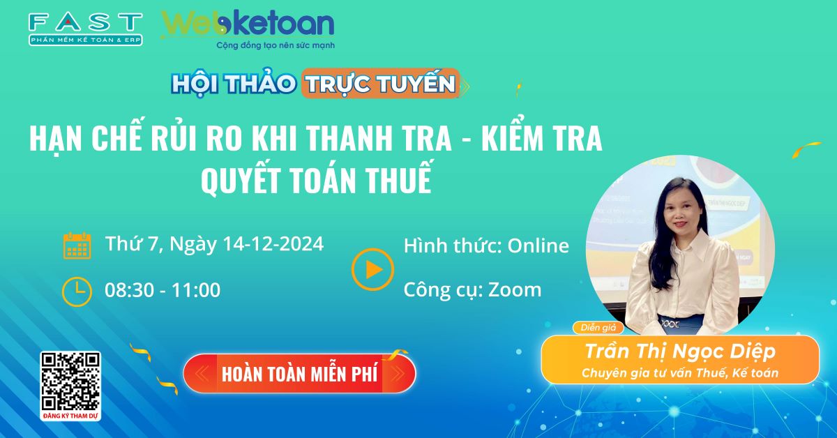 Công ty CP Phần mềm Quản lý Doanh nghiệp FAST phối hợp cùng Webketoan tổ chức chương trình hội thảo online với chủ đề: “Hạn chế rủi ro khi thanh tra – kiểm tra quyết toán Thuế”.